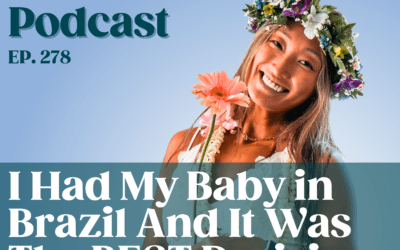 I Had My Baby in Brazil And It Was The BEST Decision